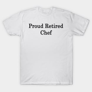 Proud Retired Chef T-Shirt